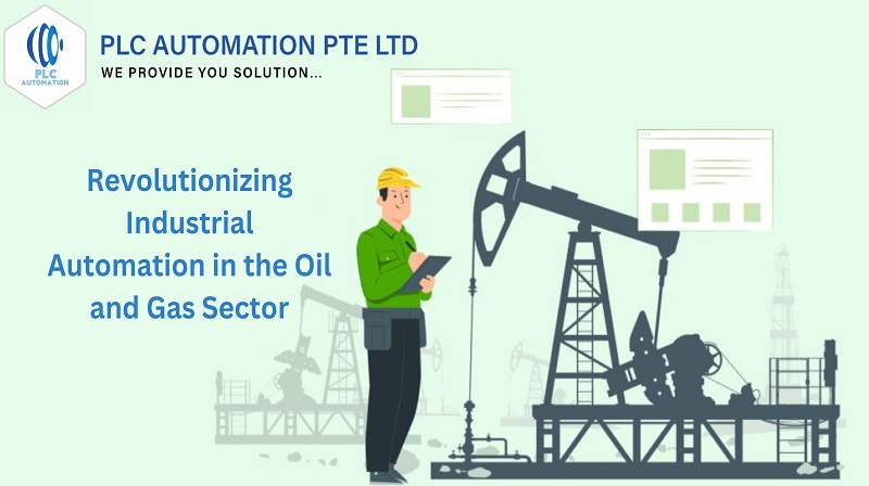 Revolutionizing Industrial Automation in the Oil and Gas Sector with PLC Automation PTE Ltd Revolutionizing Industrial Automation in the Oil and Gas Sector with PLC Automation PTE Ltd